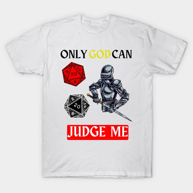 Only God can judge me Medieval Knight T-Shirt by Blastknight Dungeon